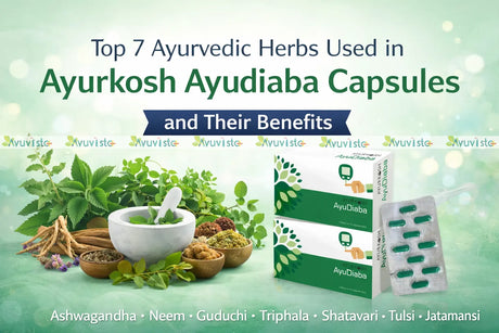 Top 7 Ayurvedic Herbs Used in Ayurkosh Ayudiaba Capsules and Their Benefits