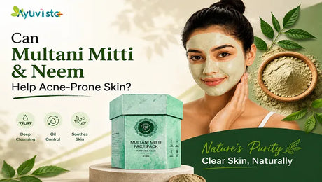 Can Multani Mitti and Neem Naturally Treat Acne-Prone Skin?