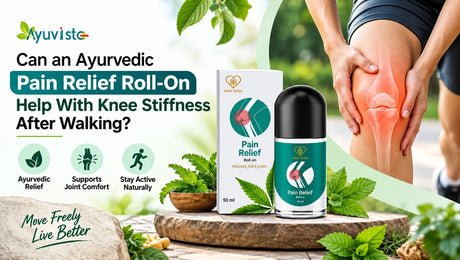 Can an Ayurvedic Pain Relief Roll-On Help With Knee Stiffness After Walking?