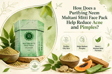 How Does a Purifying Neem Multani Mitti Face Pack Help Reduce Acne and Pimples?