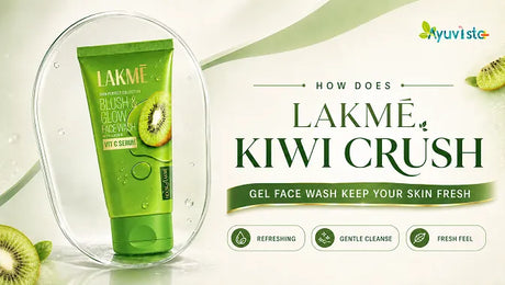How Does Lakme Kiwi Crush Gel Face Wash Keep Your Skin Fresh?