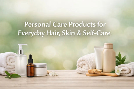 Personal Care Products for Everyday Hair, Skin & Self-Care