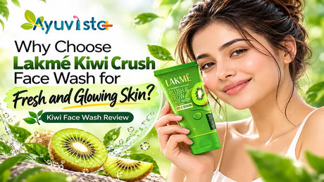 Why Choose Lakmé Kiwi Crush Face Wash for Fresh and Glowing Skin? 