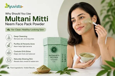 Why Should You Use Multani Mitti Neem Face Pack Powder for Clear Skin?